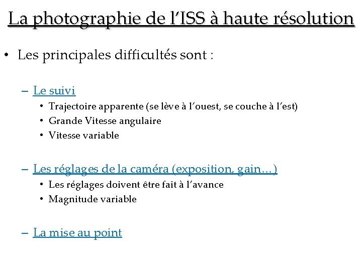 La photographie de l’ISS à haute résolution • Les principales difficultés sont : –