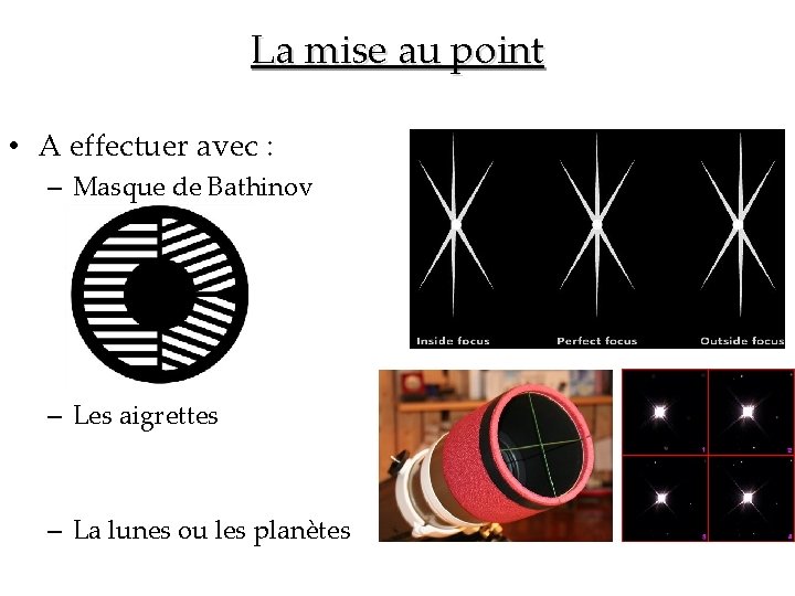 La mise au point • A effectuer avec : – Masque de Bathinov –
