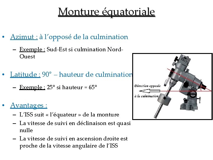 Monture équatoriale • Azimut : à l’opposé de la culmination – Exemple : Sud-Est