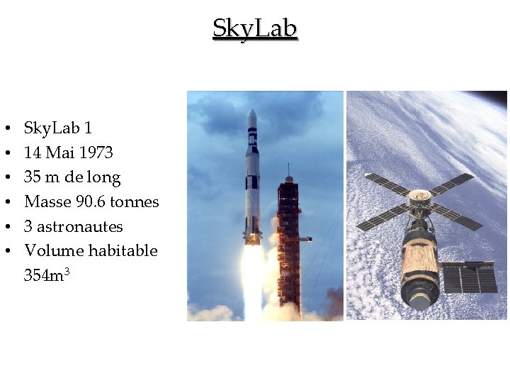 Sky. Lab • • • Sky. Lab 1 14 Mai 1973 35 m de