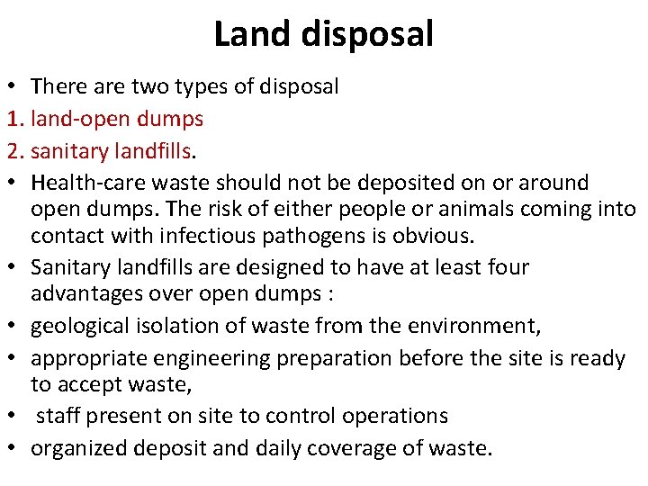 Land disposal • There are two types of disposal 1. land-open dumps 2. sanitary