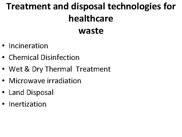 Treatment and disposal technologies for healthcare waste • • • Incineration Chemical Disinfection Wet