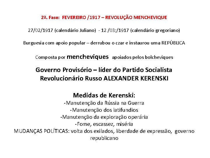 2ª. Fase: FEVEREIRO /1917 – REVOLUÇÃO MENCHEVIQUE 27/02/1917 (calendário Juliano) - 12 /03; /1917 2ª. Fase: FEVEREIRO /1917 – REVOLUÇÃO MENCHEVIQUE 27/02/1917 (calendário Juliano) - 12 /03; /1917