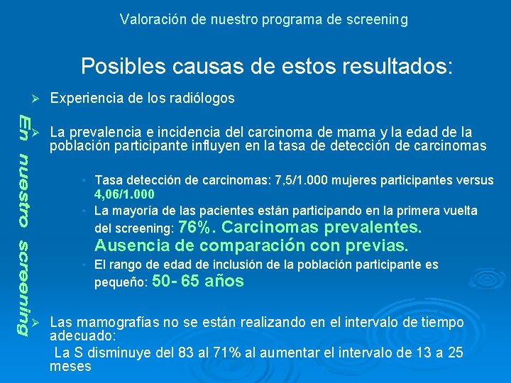 Valoración de nuestro programa de screening Posibles causas de estos resultados: Ø Experiencia de