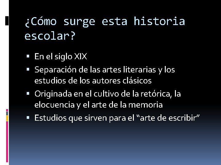 ¿Cómo surge esta historia escolar? En el siglo XIX Separación de las artes literarias