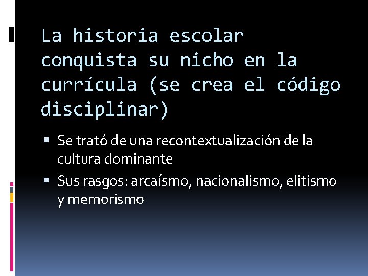 La historia escolar conquista su nicho en la currícula (se crea el código disciplinar)