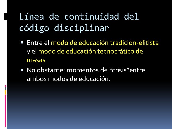 Línea de continuidad del código disciplinar Entre el modo de educación tradición-elitista y el