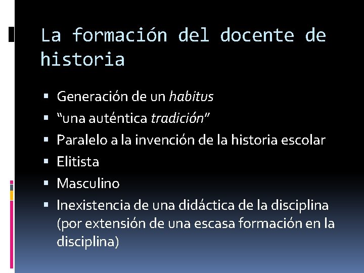 La formación del docente de historia Generación de un habitus “una auténtica tradición” Paralelo