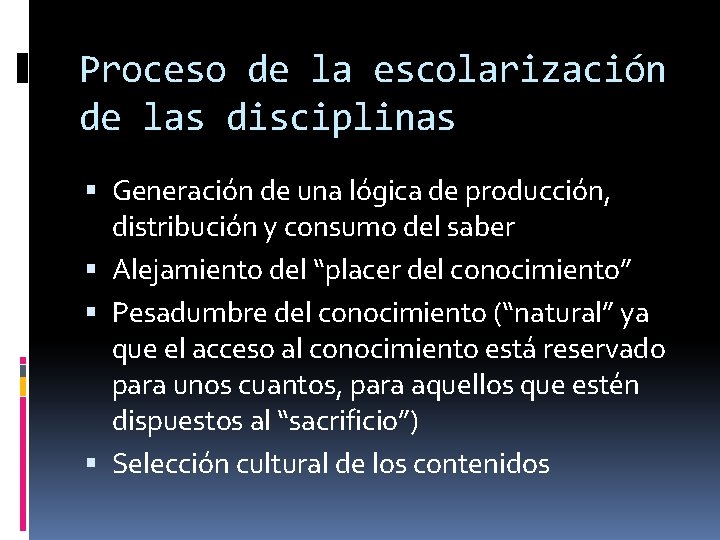 Proceso de la escolarización de las disciplinas Generación de una lógica de producción, distribución