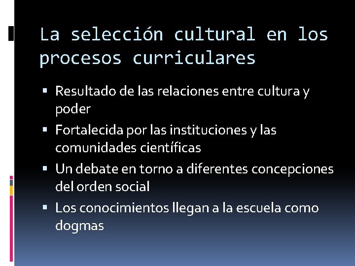 La selección cultural en los procesos curriculares Resultado de las relaciones entre cultura y