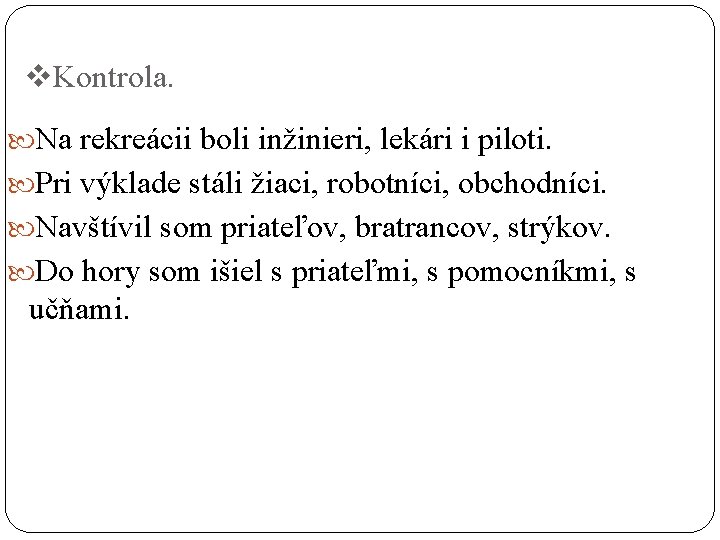 v. Kontrola. Na rekreácii boli inžinieri, lekári i piloti. Pri výklade stáli žiaci, robotníci,