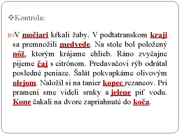 v. Kontrola: V močiari kŕkali žaby. V podtatranskom kraji sa premnožili medvede. Na stole