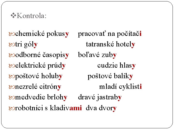 v. Kontrola: chemické pokusy pracovať na počítači tri góly tatranské hotely odborné časopisy boľavé