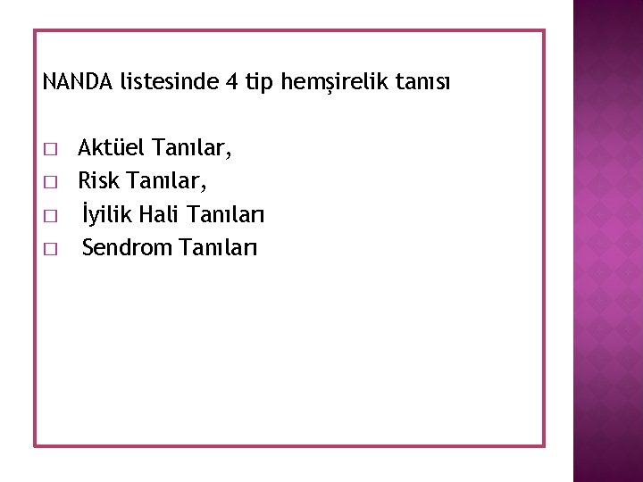 NANDA listesinde 4 tip hemşirelik tanısı � � Aktüel Tanılar, Risk Tanılar, İyilik Hali NANDA listesinde 4 tip hemşirelik tanısı � � Aktüel Tanılar, Risk Tanılar, İyilik Hali