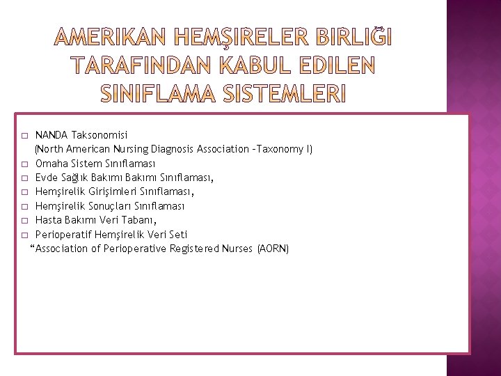 NANDA Taksonomisi (North American Nursing Diagnosis Association -Taxonomy I) � Omaha Sistem Sınıflaması � NANDA Taksonomisi (North American Nursing Diagnosis Association -Taxonomy I) � Omaha Sistem Sınıflaması �