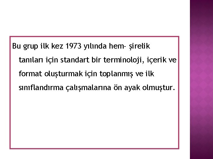 Bu grup ilk kez 1973 yılında hem- şirelik tanıları için standart bir terminoloji, içerik Bu grup ilk kez 1973 yılında hem- şirelik tanıları için standart bir terminoloji, içerik