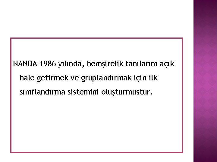 NANDA 1986 yılında, hemşirelik tanılarını açık hale getirmek ve gruplandırmak için ilk sınıflandırma sistemini NANDA 1986 yılında, hemşirelik tanılarını açık hale getirmek ve gruplandırmak için ilk sınıflandırma sistemini