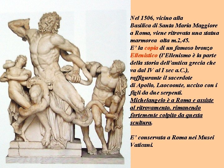 Nel 1506, vicino alla Basilica di Santa Maria Maggiore a Roma, viene ritrovata una Nel 1506, vicino alla Basilica di Santa Maria Maggiore a Roma, viene ritrovata una