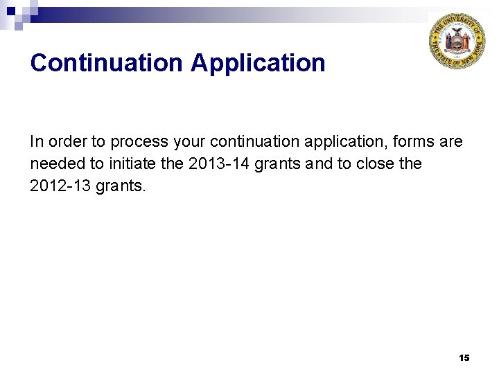 Continuation Application In order to process your continuation application, forms are needed to initiate