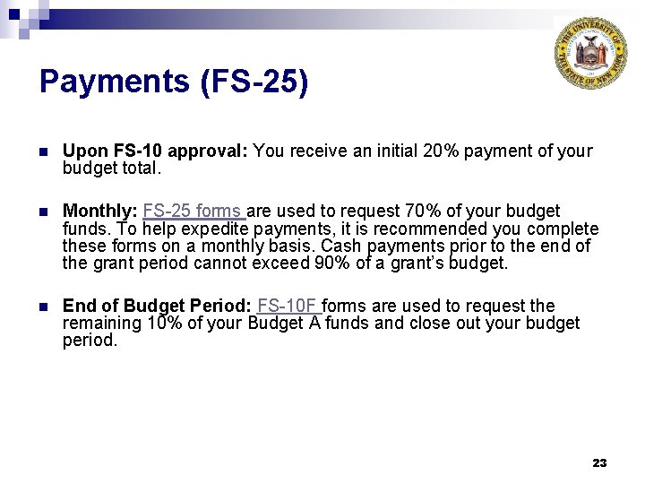 Payments (FS-25) n Upon FS-10 approval: You receive an initial 20% payment of your