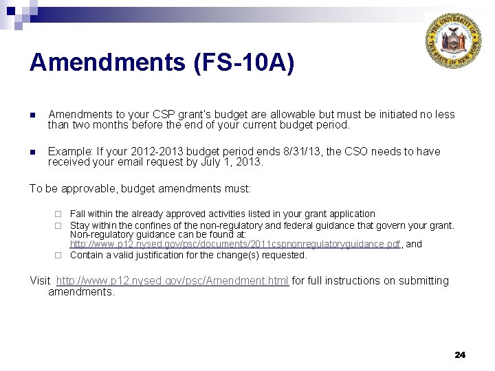 Amendments (FS-10 A) n Amendments to your CSP grant’s budget are allowable but must