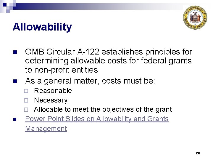 Allowability n n OMB Circular A-122 establishes principles for determining allowable costs for federal