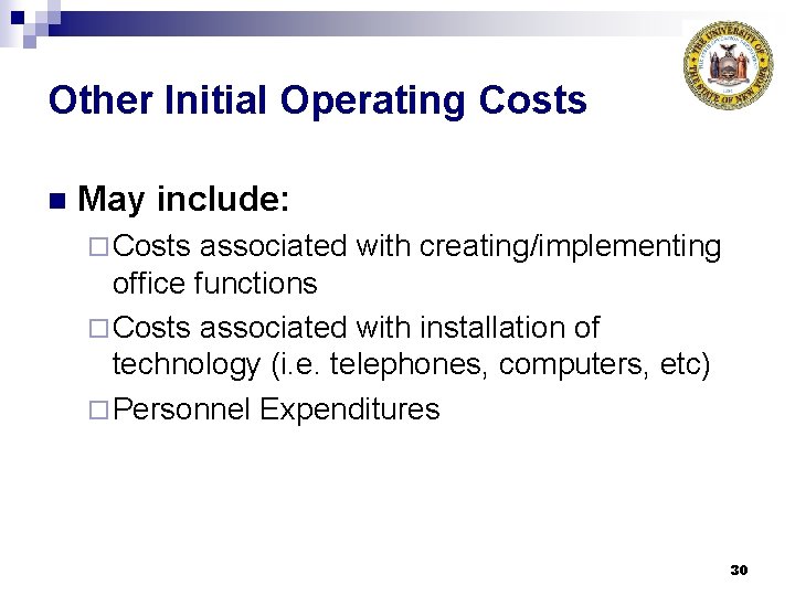 Other Initial Operating Costs n May include: ¨ Costs associated with creating/implementing office functions