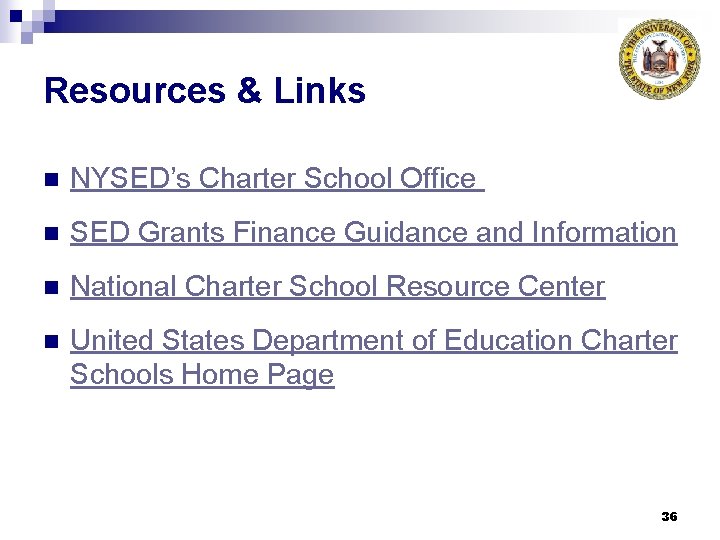 Resources & Links n NYSED’s Charter School Office n SED Grants Finance Guidance and