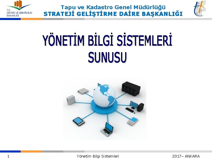 Tapu ve Kadastro Genel Müdürlüğü STRATEJİ GELİŞTİRME DAİRE BAŞKANLIĞI 1 Yönetim Bilgi Sistemleri 2017–