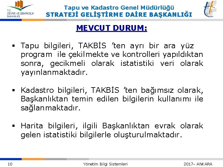 Tapu ve Kadastro Genel Müdürlüğü STRATEJİ GELİŞTİRME DAİRE BAŞKANLIĞI MEVCUT DURUM: § Tapu bilgileri,