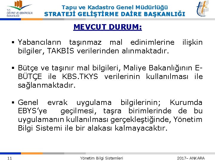 Tapu ve Kadastro Genel Müdürlüğü STRATEJİ GELİŞTİRME DAİRE BAŞKANLIĞI MEVCUT DURUM: § Yabancıların taşınmaz