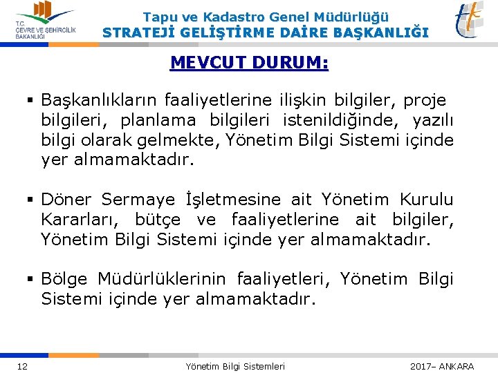 Tapu ve Kadastro Genel Müdürlüğü STRATEJİ GELİŞTİRME DAİRE BAŞKANLIĞI MEVCUT DURUM: § Başkanlıkların faaliyetlerine