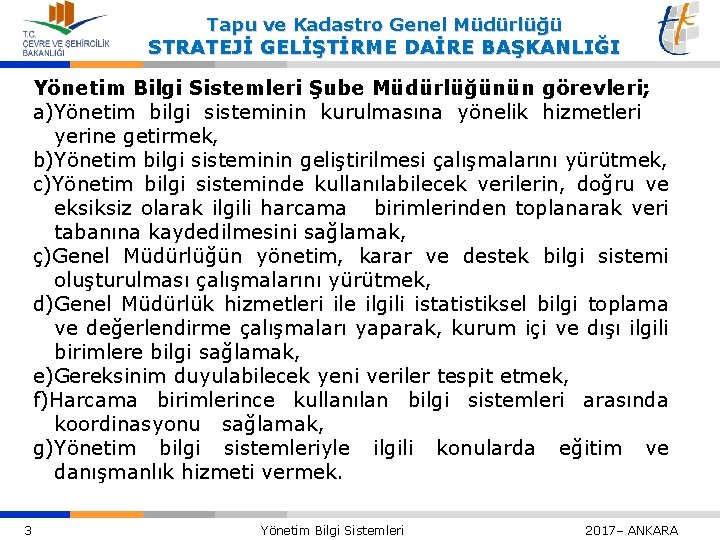 Tapu ve Kadastro Genel Müdürlüğü STRATEJİ GELİŞTİRME DAİRE BAŞKANLIĞI Yönetim Bilgi Sistemleri Şube Müdürlüğünün