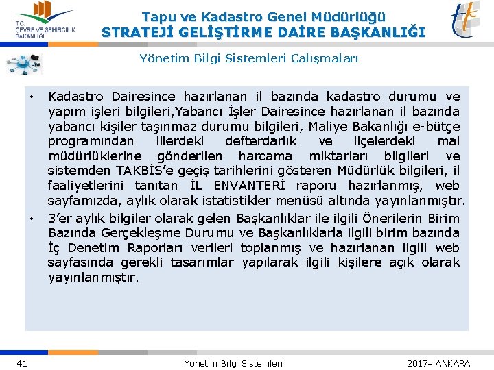 Tapu ve Kadastro Genel Müdürlüğü STRATEJİ GELİŞTİRME DAİRE BAŞKANLIĞI Yönetim Bilgi Sistemleri Çalışmaları •