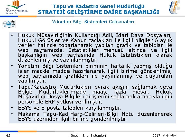 Tapu ve Kadastro Genel Müdürlüğü STRATEJİ GELİŞTİRME DAİRE BAŞKANLIĞI Yönetim Bilgi Sistemleri Çalışmaları •