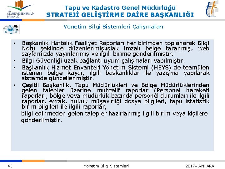 Tapu ve Kadastro Genel Müdürlüğü STRATEJİ GELİŞTİRME DAİRE BAŞKANLIĞI Yönetim Bilgi Sistemleri Çalışmaları •