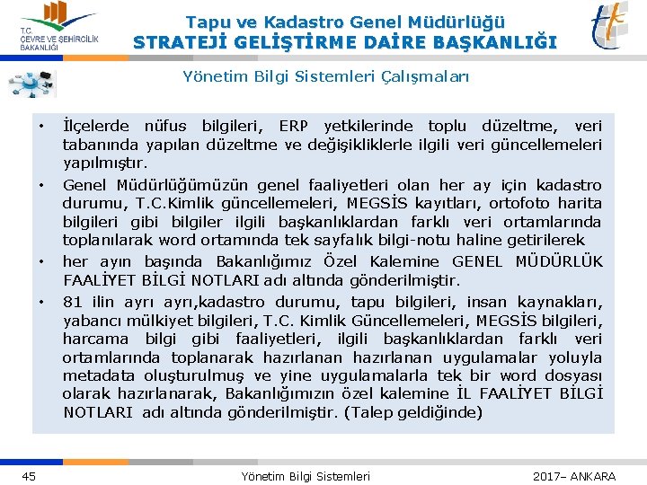 Tapu ve Kadastro Genel Müdürlüğü STRATEJİ GELİŞTİRME DAİRE BAŞKANLIĞI Yönetim Bilgi Sistemleri Çalışmaları •