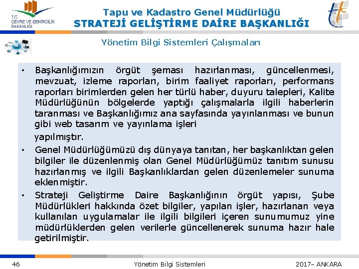 Tapu ve Kadastro Genel Müdürlüğü STRATEJİ GELİŞTİRME DAİRE BAŞKANLIĞI Yönetim Bilgi Sistemleri Çalışmaları •