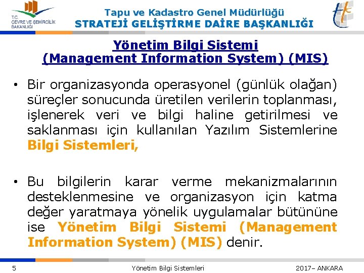 Tapu ve Kadastro Genel Müdürlüğü STRATEJİ GELİŞTİRME DAİRE BAŞKANLIĞI Yönetim Bilgi Sistemi (Management Information