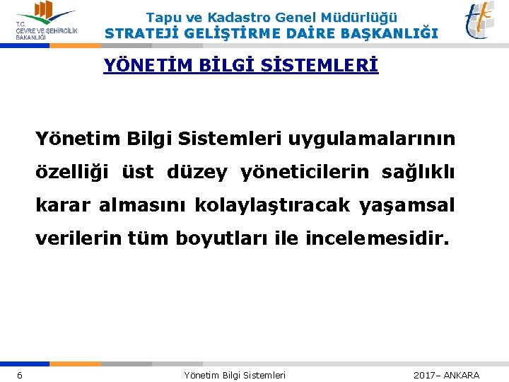 Tapu ve Kadastro Genel Müdürlüğü STRATEJİ GELİŞTİRME DAİRE BAŞKANLIĞI YÖNETİM BİLGİ SİSTEMLERİ Yönetim Bilgi