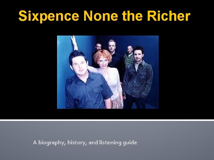 Sixpence None the Richer A biography, history, and listening guide 
