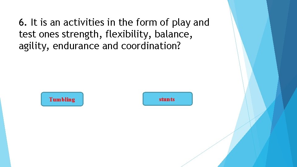 6. It is an activities in the form of play and test ones strength,