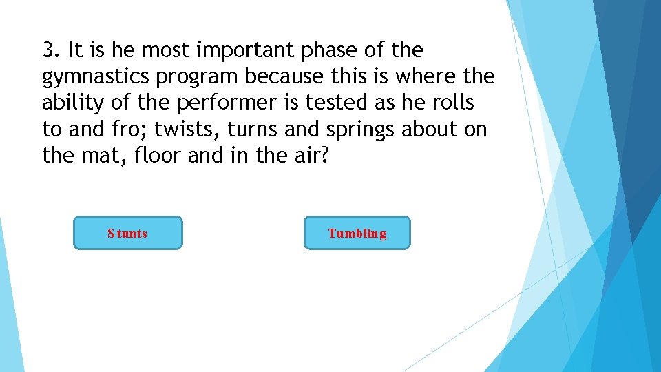 3. It is he most important phase of the gymnastics program because this is