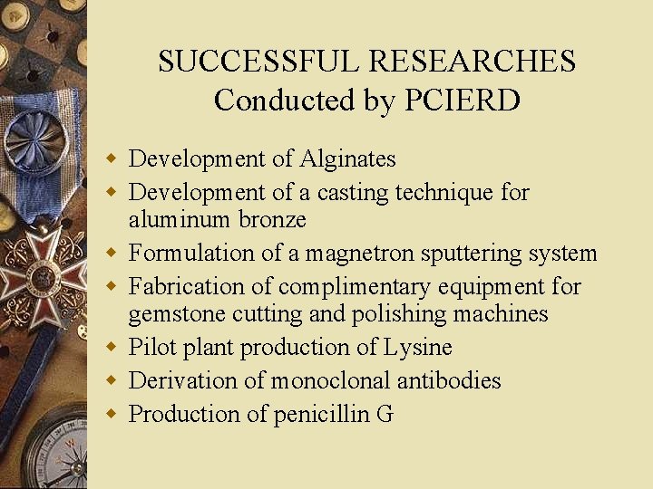 SUCCESSFUL RESEARCHES Conducted by PCIERD w Development of Alginates w Development of a casting