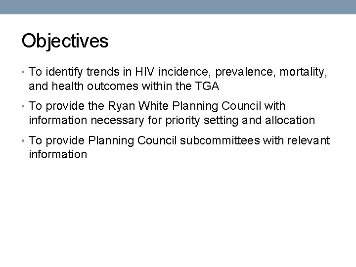 Objectives • To identify trends in HIV incidence, prevalence, mortality, and health outcomes within