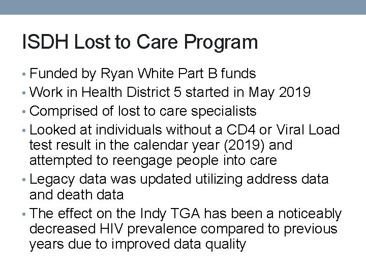 ISDH Lost to Care Program • Funded by Ryan White Part B funds •