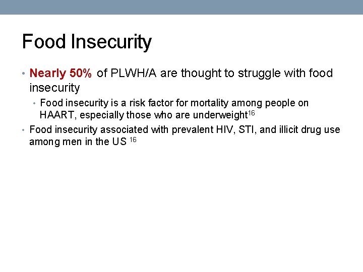 Food Insecurity • Nearly 50% of PLWH/A are thought to struggle with food insecurity