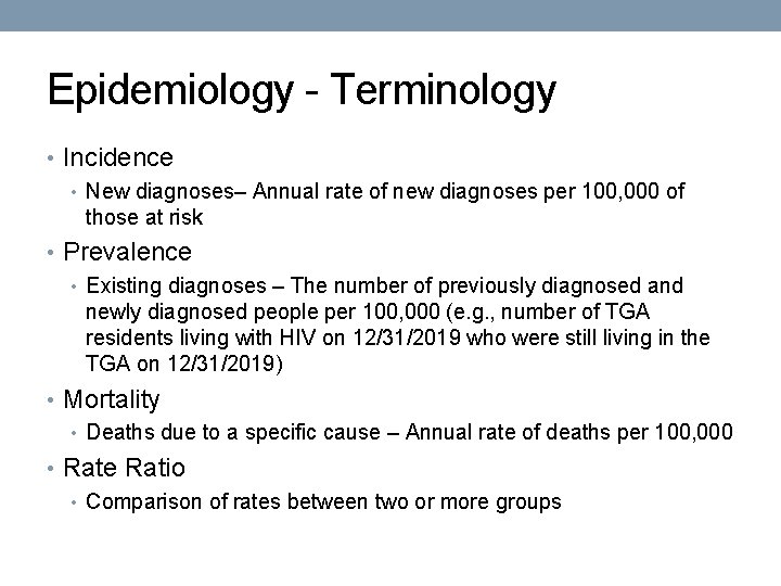 Epidemiology - Terminology • Incidence • New diagnoses– Annual rate of new diagnoses per