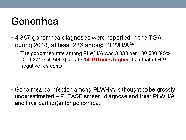 Gonorrhea • 4, 367 gonorrhea diagnoses were reported in the TGA during 2018, at