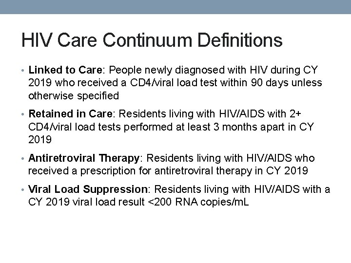 HIV Care Continuum Definitions • Linked to Care: People newly diagnosed with HIV during